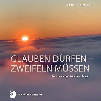 glauben dürfen – zweifeln müssen