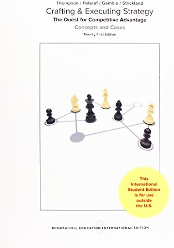 Crafting & Executing Strategy: The Quest for Competitive Advantage: Concepts and Cases