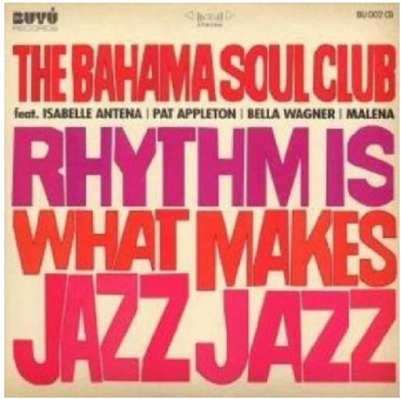 the Bahama Soul Club - Rhythm Is What Makes Jazz Jazz