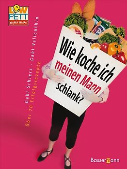 LowFett 30 - Wie koche ich meinen Mann schlank?