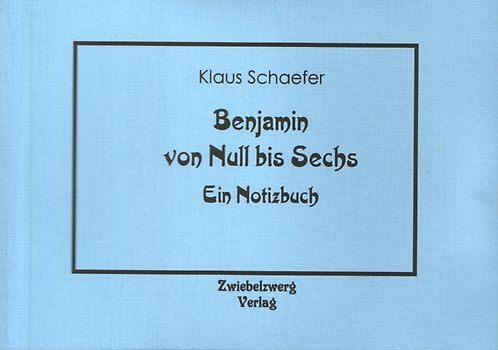 Benjamin von Null bis Sechs