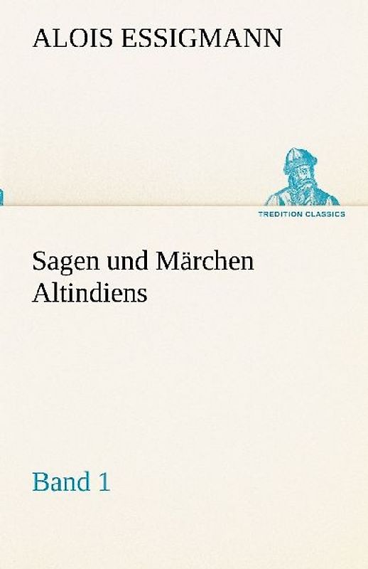 Sagen und Märchen Altindiens, Band 1