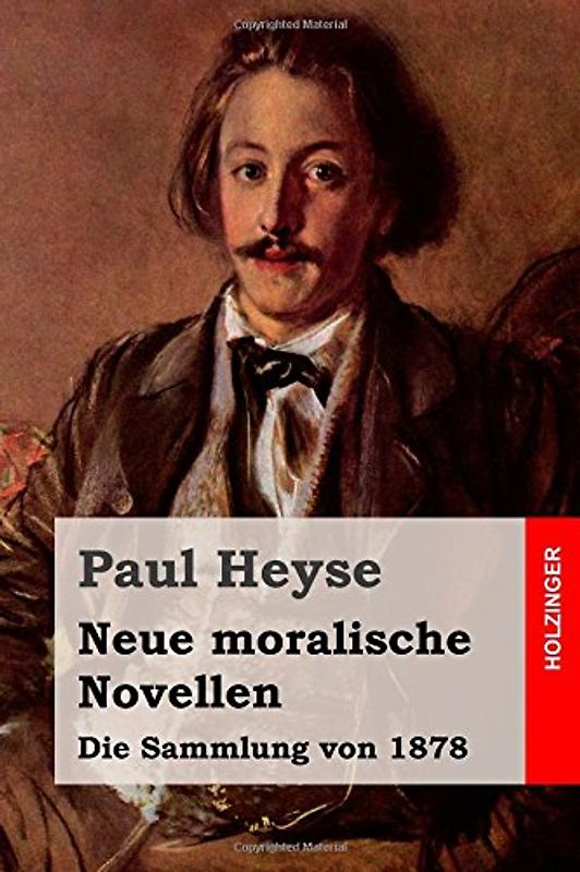 Neue moralische Novellen: Die Sammlung von 1878 - Heyse, Paul