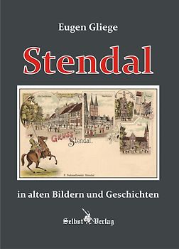 Stendal in alten Bildern und Geschichten