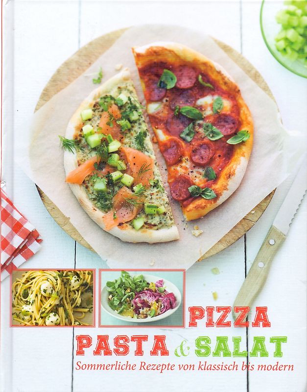 Pizza, Pasta & Salat - Sommerliche Rezepte von klassisch bis modern [Gebundene Ausgabe]