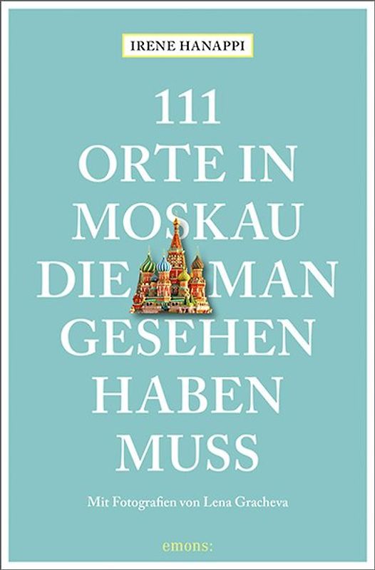 111 Orte in Moskau, die man gesehen haben muss