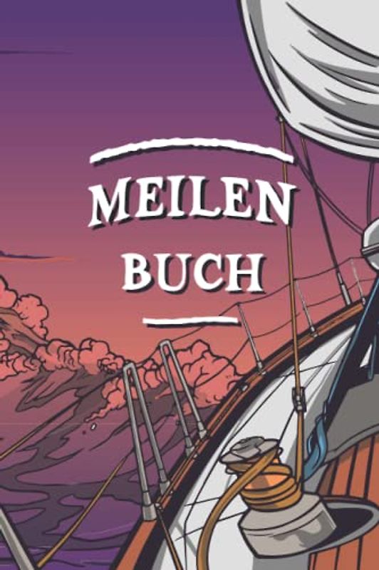 Meilenbuch Segeln | Törn Tagebuch: Meilenbuch Segeln und Törn-Tagebuch | Seemeilen Nachweis für SBF, SKS, SSS, SHS | Tagebuch Segel Törn | Geschenk für Segler