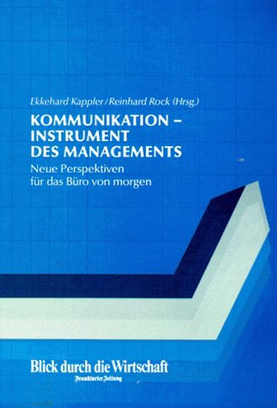 Kommunikation - Instrument des Managements. Neue Perspektiven für das Büro von morgen