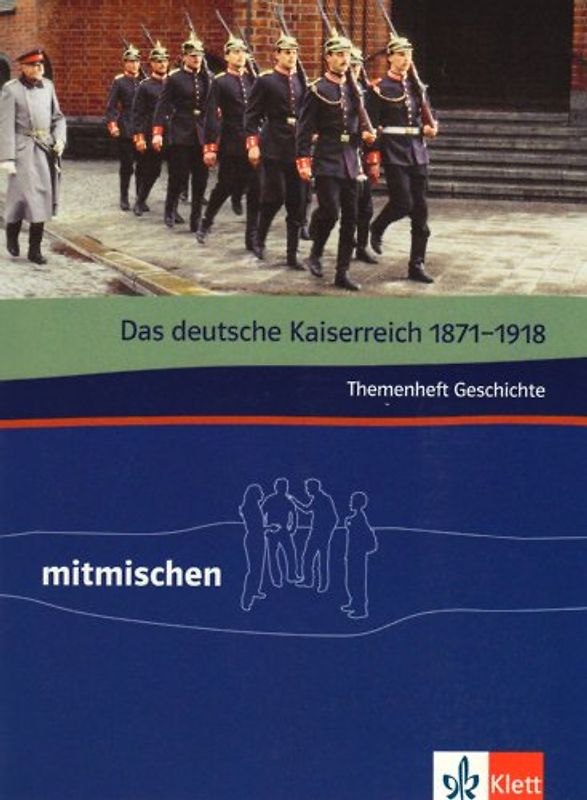 Das deutsche Kaiserreich 1871-1918. Themenheft Geschichte. Klasse 7/8