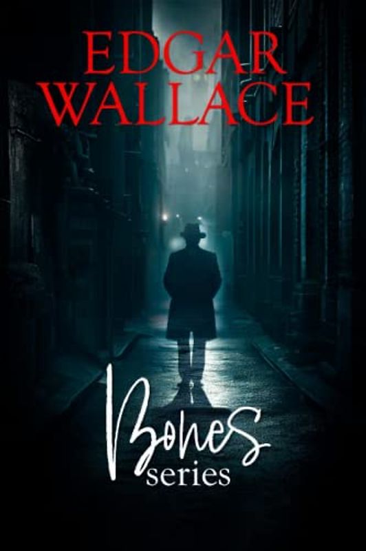 THE BONES SERIES: Includes Bones, Bones in London, Bones of the River & Bosambo of the River