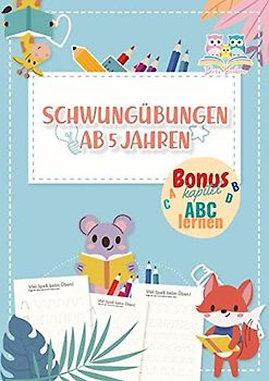 Drei Eulen Schwungübungen ab 5 Jahren Bonuskapitel ABC lernen: Das Lernbuch für Kinder ab 5 Jahren I Übungsheft für Kinder zur Vorbereitung auf die Schule