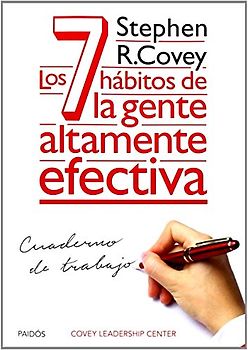 Los 7 hábitos de la gente altamente efectiva : cuaderno de trabajo (Biblioteca Covey) - Covey, Stephen R.