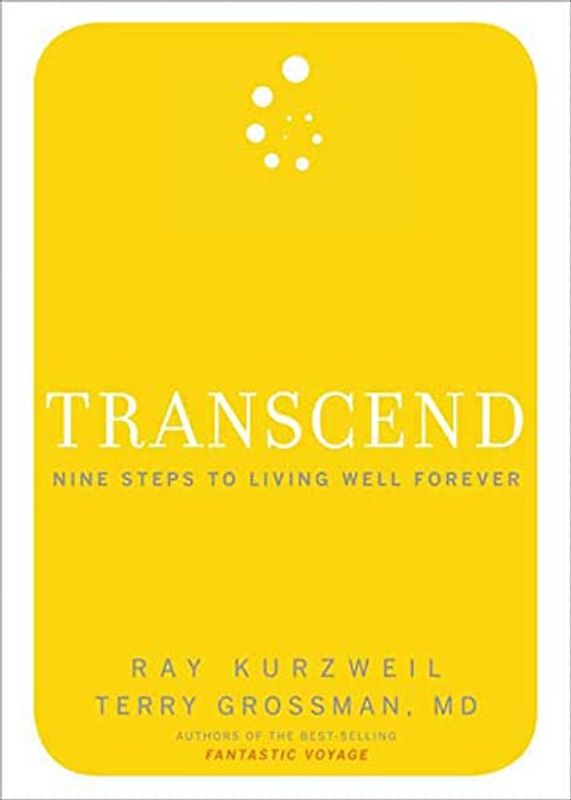 Transcend: Nine Steps to Living Well Forever - Ray Kurzweil