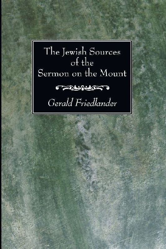 The Jewish Sources of the Sermon on the Mount