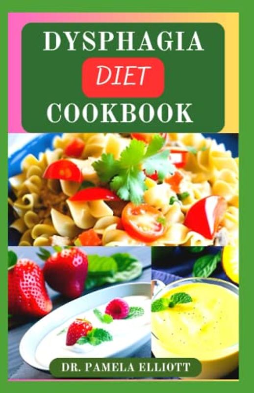 DYSPHAGIA DIET COOKBOOK: Complete Nutrition Guide with Over 120 Soft-Food Recipes for People With Difficulty Chewing and Swallowing | Meal Plan and Nutritional Information Included