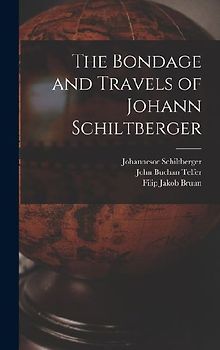 The Bondage and Travels of Johann Schiltberger