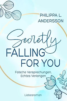 Secretly Falling For You - Falsche Versprechungen, Echtes Verlangen