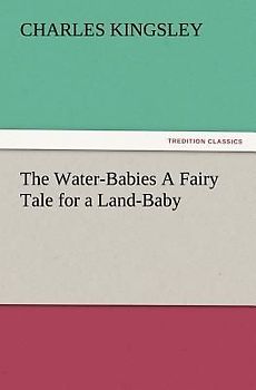 The Water-Babies A Fairy Tale for a Land-Baby