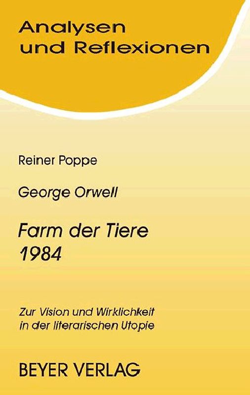 Orwell,George - 1984 (Nineteen Eighty-Four) - Farm der Tiere (Animal Farm). Zur Vision und Wirklichkeit in der literarischen Utopie