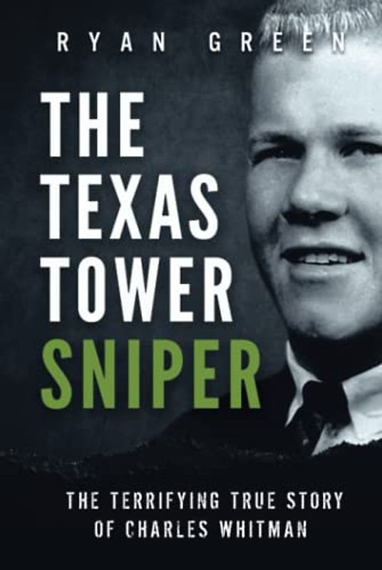 The Texas Tower Sniper: The Terrifying True Story of Charles Whitman (True Crime)