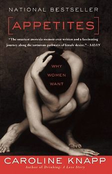 Caldwell, Gail - Appetites: Why Women Want
