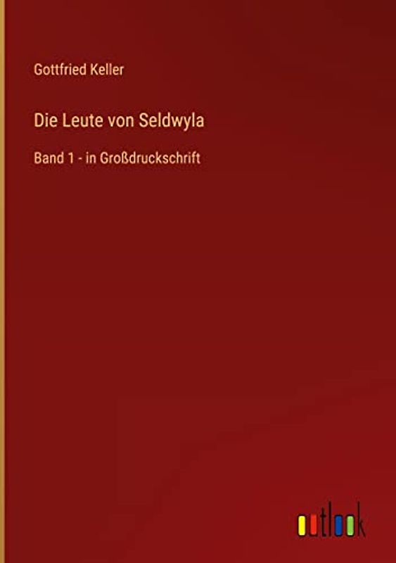 Die Leute von Seldwyla: Band 1 - in Großdruckschrift
