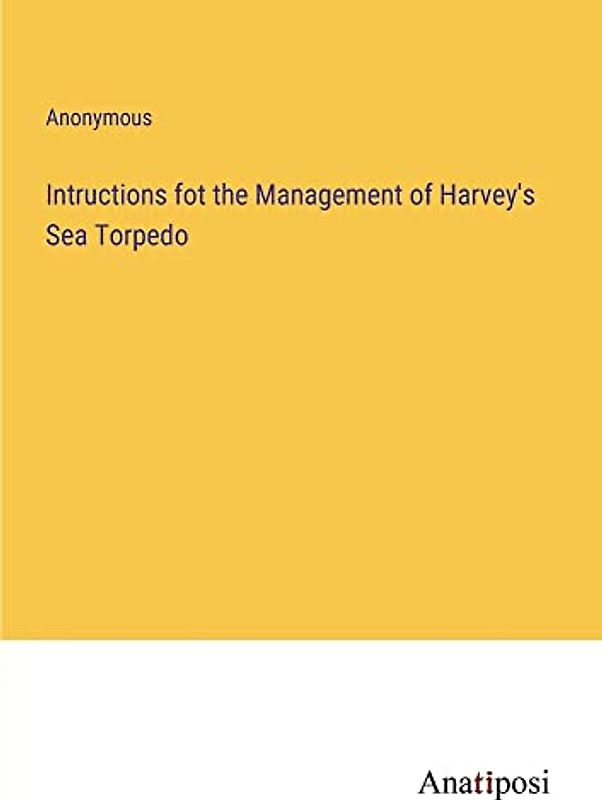 Intructions fot the Management of Harvey's Sea Torpedo