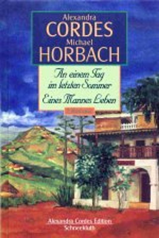 An einem Tag im letzten Sommer / Eines Mannes Leben (Alexandra Cordes Edition)