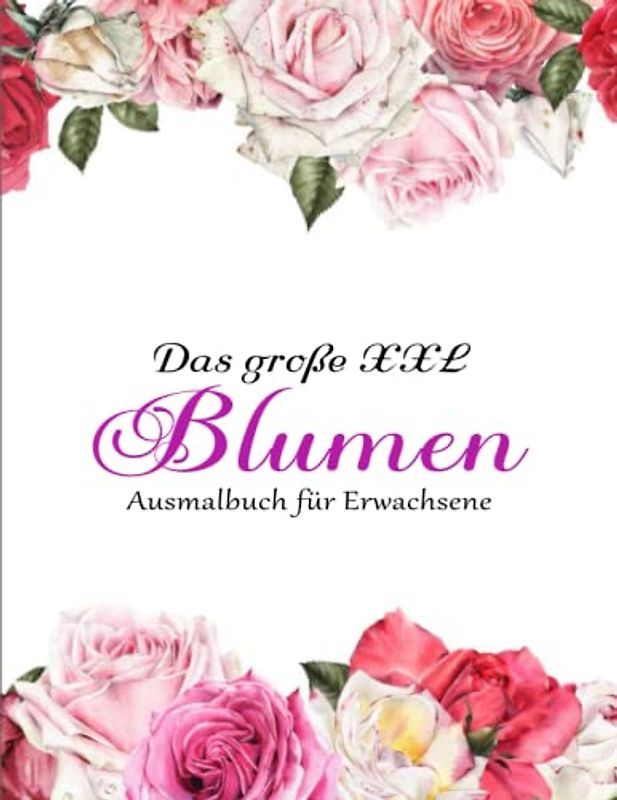 Wundervolle Blumen Ausmalbuch für Erwachsene - Geschenk für Frau: 50 einzigartige Motive für Erwachsene zum ausmalen, entspannen, genießen. | Geeignet Für Alle Stiftarten