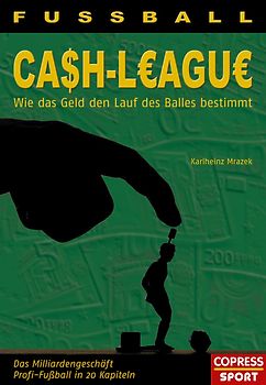 Fussball Cash-League - Wie das Geld den Lauf des Balles bestimmt
