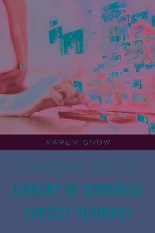 Practical Guide to Library of Congress Subject Headings