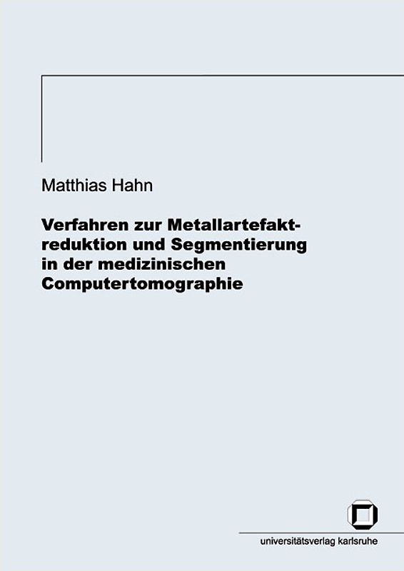 Verfahren zur Metallartefaktreduktion und Segmentierung in der medizinischen Computertomographie