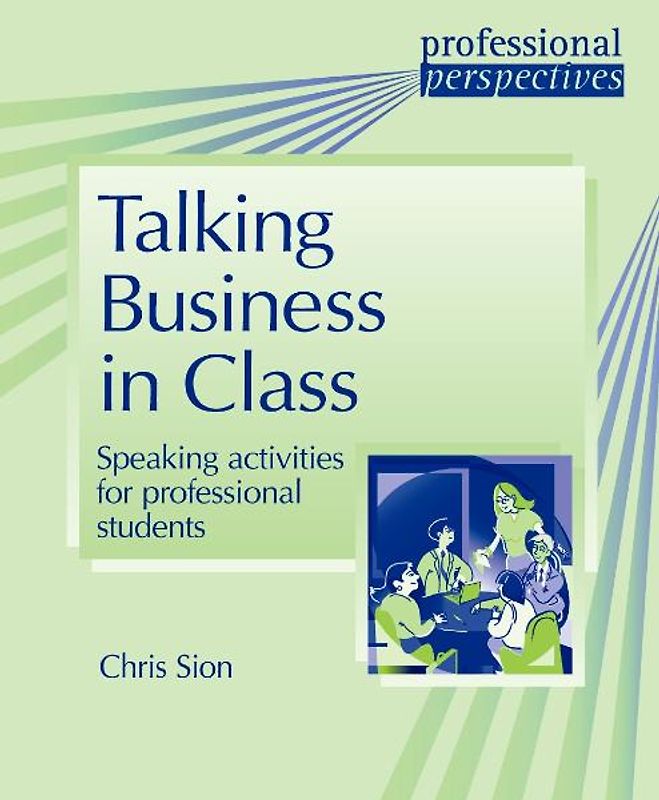 Talking Business in Class. Speaking activities for professional students (Helbling Languages)