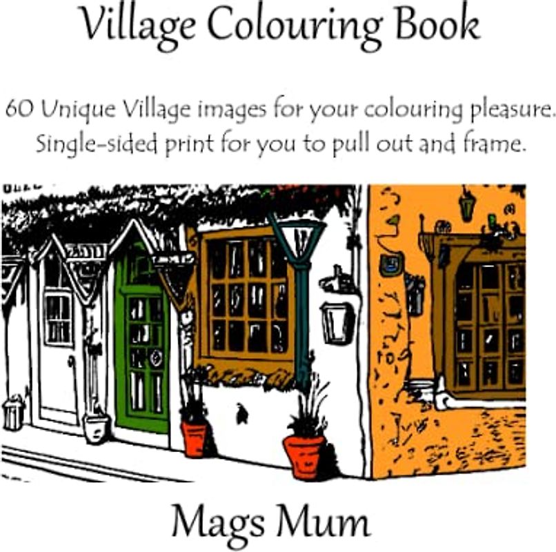 Village Colouring Book: 60 Unique Village images for your colouring pleasure (Colouring Books)