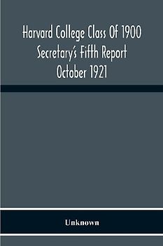 Harvard College Class Of 1900 Secretary'S Fifth Report October 1921