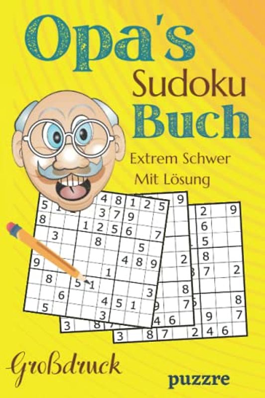 Opa's Sudoku Buch Extrem Schwer Mit Lösung Großdruck: Rätselbuch Sudoku Erwachsene Geschenk - Logikspiele für Senioren - Geschenkidee für die geliebte Opa - Kompaktes Format 6x9 Zoll