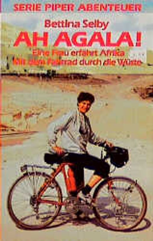 Ah Agala!. Eine Frau erfährt Afrika. Mit dem Fahrrad durch die Wüste