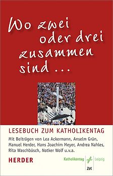 Wo zwei oder drei zusammen sind ...