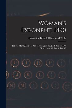 Woman's Exponent, 1890: Feb 15, Mar 1, Mar 15, Apr 1, Jun 1, Jun 15, Jul 1, Sep 15, Oct 1, Nov 1, Nov 15, Dec 1, Dec 15