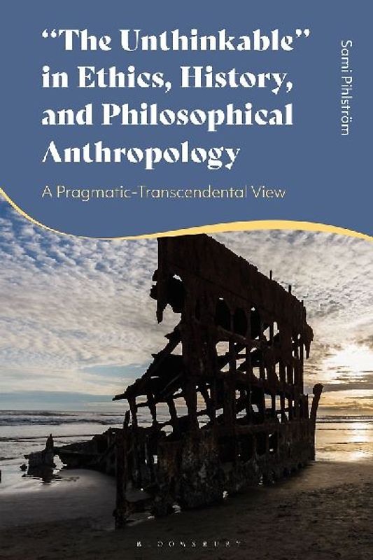 The Unthinkable in Ethics, History and Philosophical Anthropology