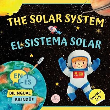 The Solar System for Bilingual Kids / El Sistema Solar Para Niños Bilingües: Learn about the planets, the Sun & the Moon / Aprende sobre los planetas, ... Edition) (Bilingual Books For Children)