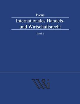 Internationales Handels- und Wirtschaftsrecht Band 2