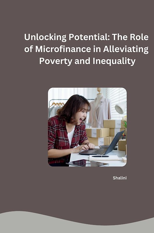 Unlocking Potential: The Role of Microfinance in Alleviating Poverty and Inequality
