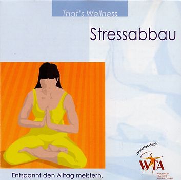 That's Wellness - Stressabbau: Entspannt den Alltag meistern