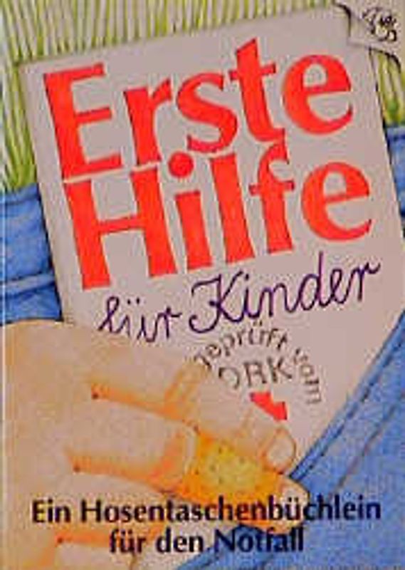 Erste Hilfe für Kinder. Ein Hosentaschenbüchlein für den Notfall