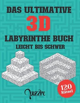 Das Ultimative 3D Labyrinthe Buch Leicht bis Schwer: Das Buch Der Labyrinthe und Irrgärten Rätsel mit Lösung