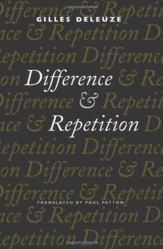 Difference and Repetition (European Perspectives: A Series in Social Thought and Cultur) - Deleuze, Gilles