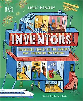 Inventors: Incredible stories of the world's most ingenious inventions (DK Explorers)