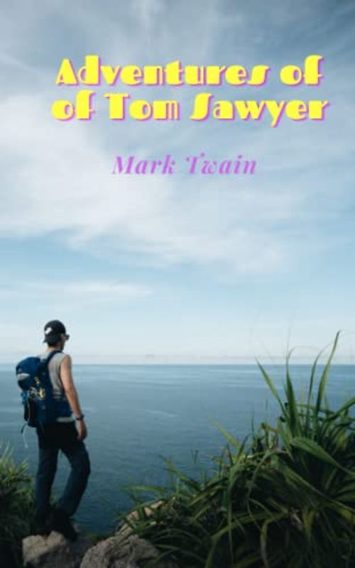 The Adventures of Tom Sawyer: 1876 Classic American Adventure (Annotated)