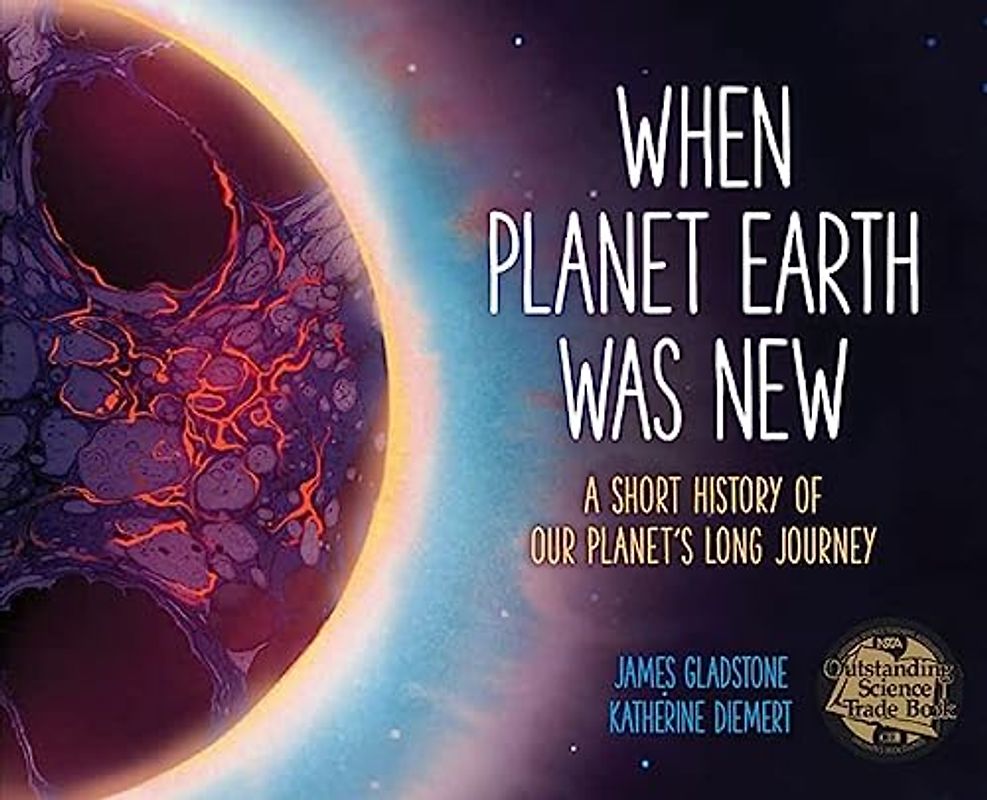 When Planet Earth Was New: A Short History of Our Planet’s Long Journey